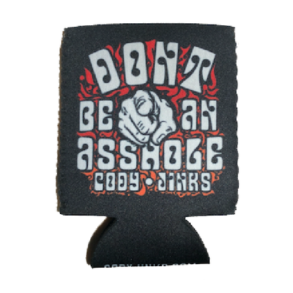 Don't Be An A$$hole koozie